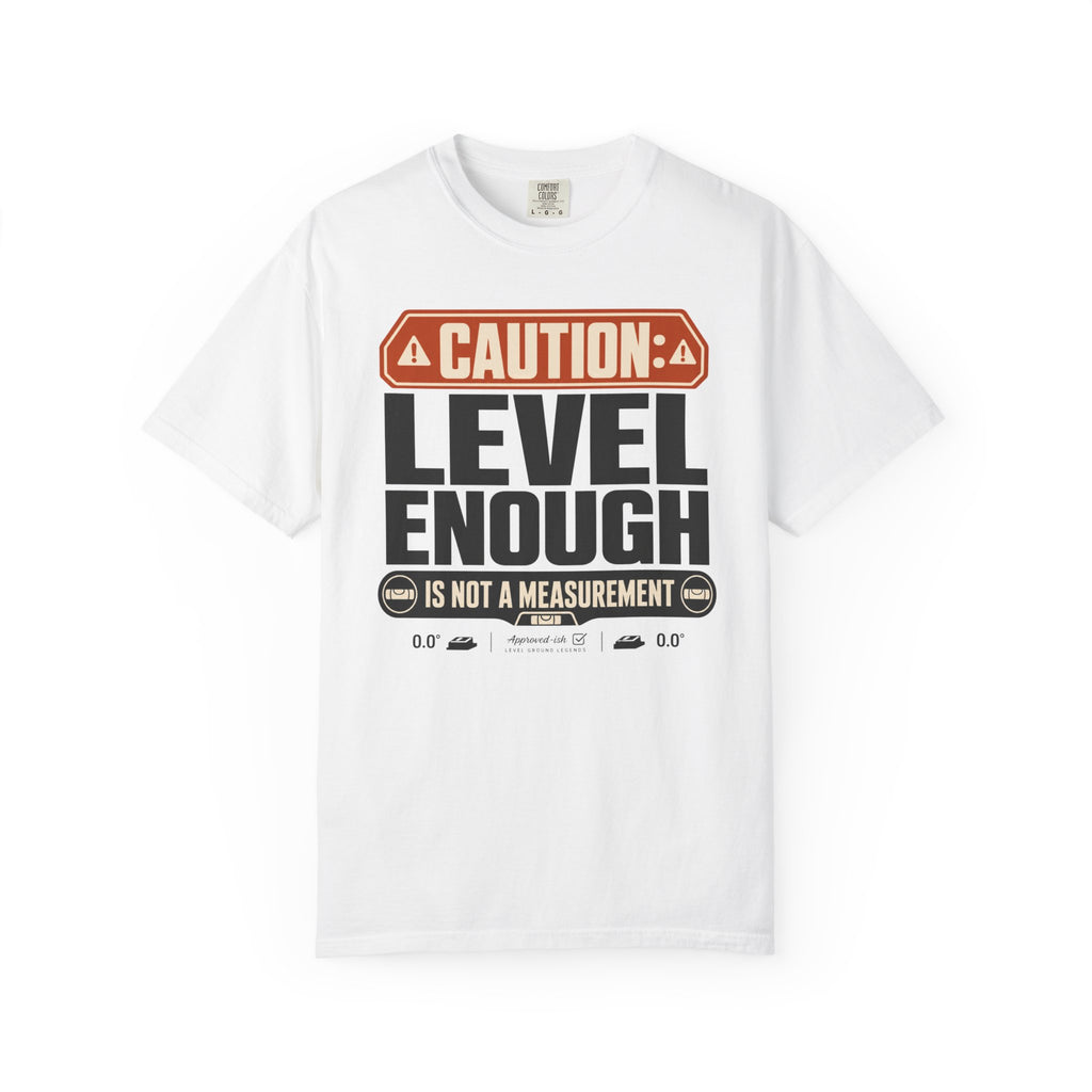 Caution Level Enough Is Not A Measurement - T-Shirt