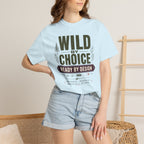 Wild By Choice Ready By Design - T-Shirt