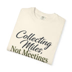 Collecting Miles Not Meetings - T-Shirt