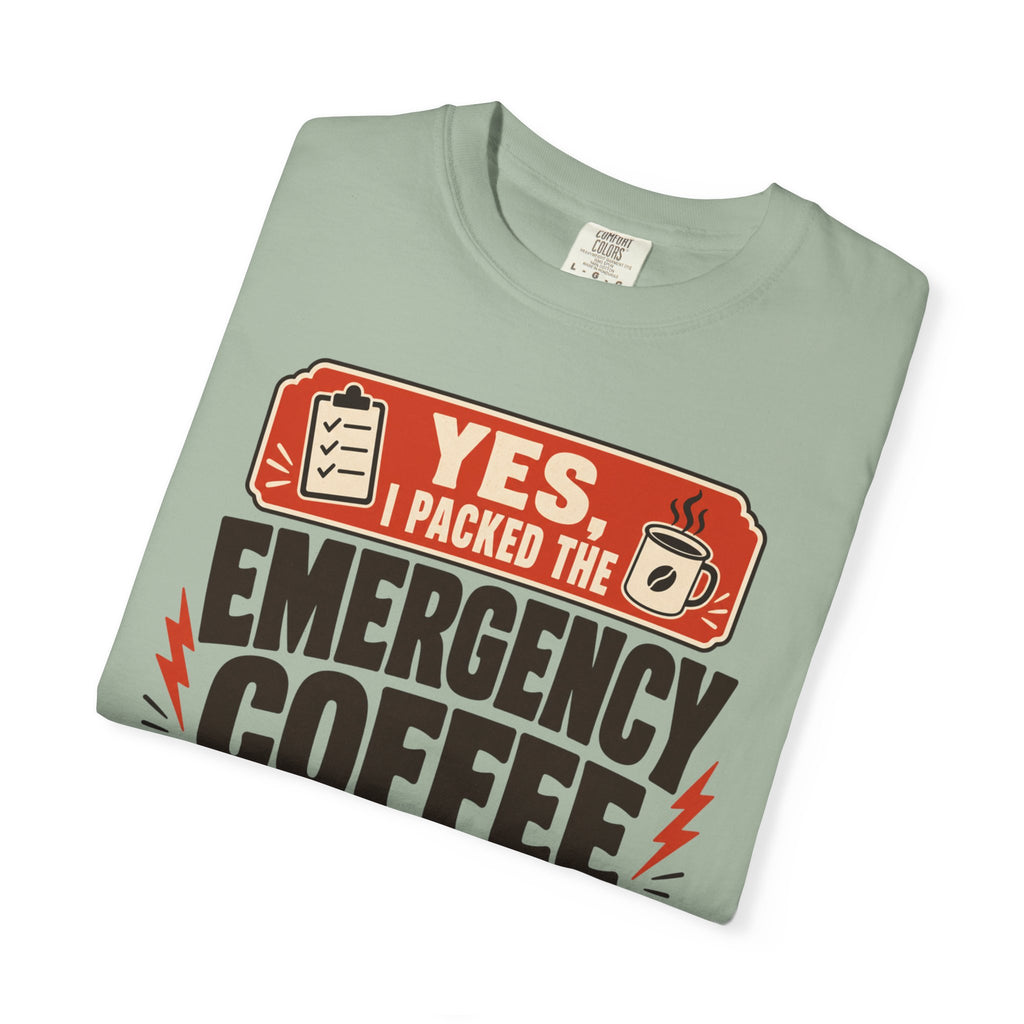 Yes I Packed The Emergency Coffee - T-Shirt