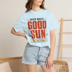 Never Waste Good Sun - T-Shirt