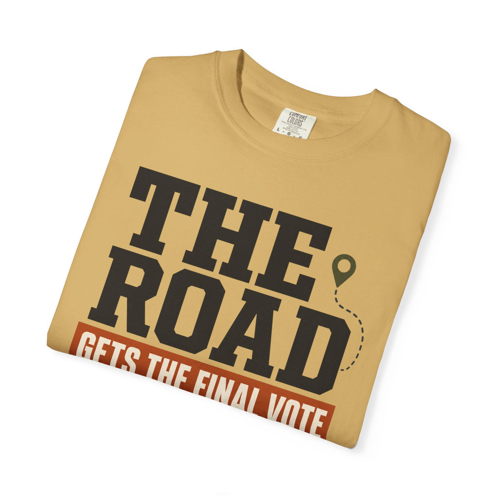 The Road Gets The Final Vote - T-Shirt