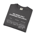 We Were Only Stopping For Lunch - T-Shirt