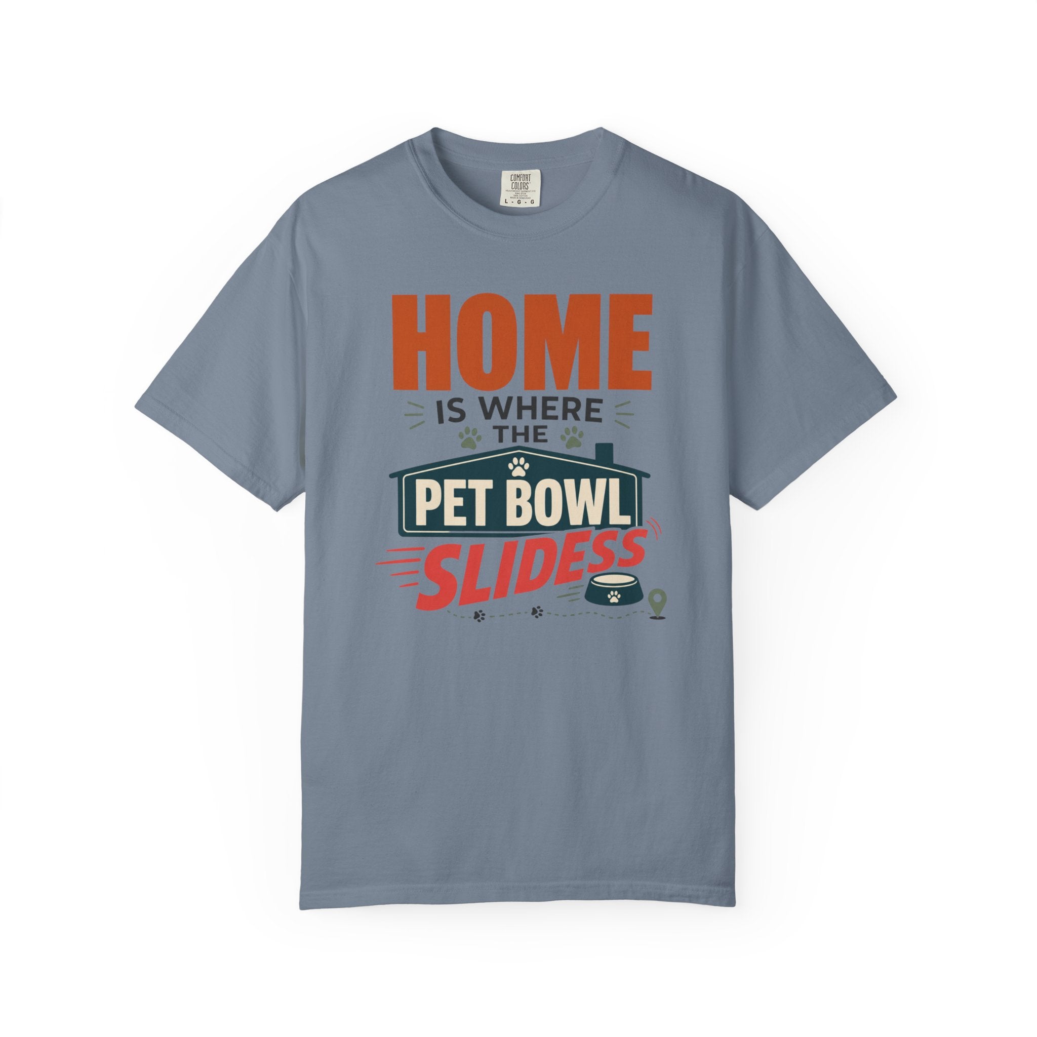 Home Is Where The Pet Bowl Slides - T-Shirt