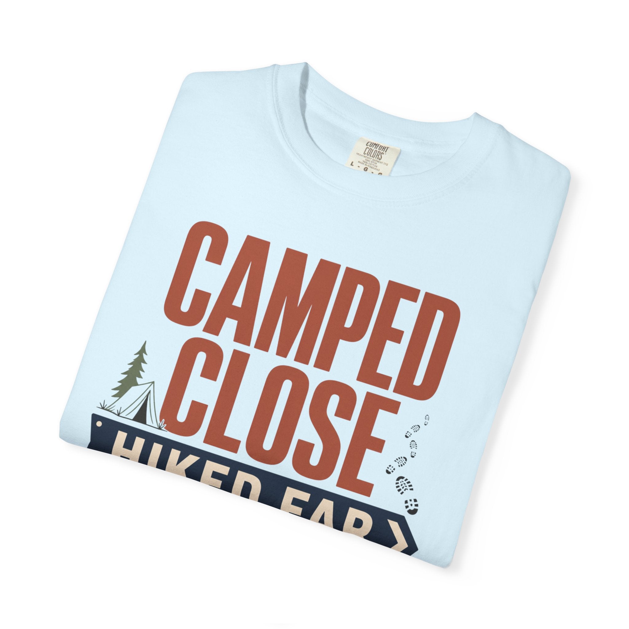 Camped Close Hiked Far - T-Shirt