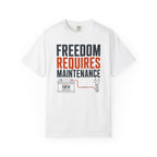 Freedom Requires Maintenance - T-Shirt