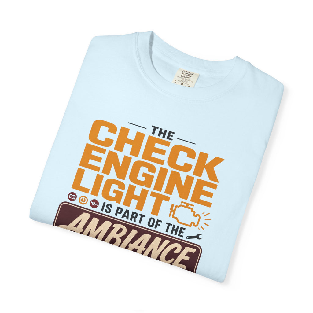 The Check Engine Light Is Part Of The Ambiance - T-Shirt