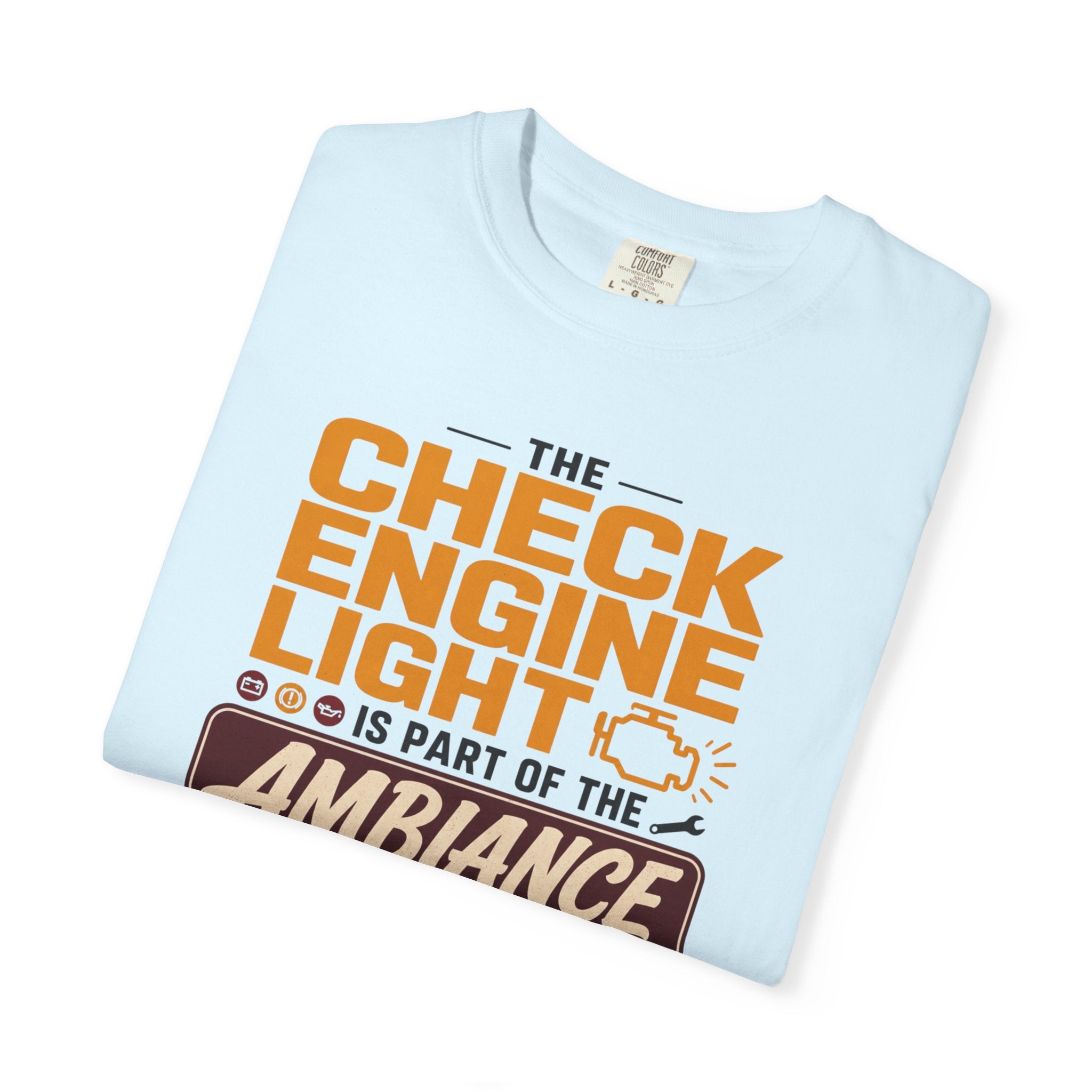 The Check Engine Light Is Part Of The Ambiance - T-Shirt