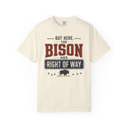 Out Here The Bison Has Right Of Way - T-Shirt