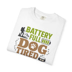 Battery Full Dog Tired Day Won - T-Shirt