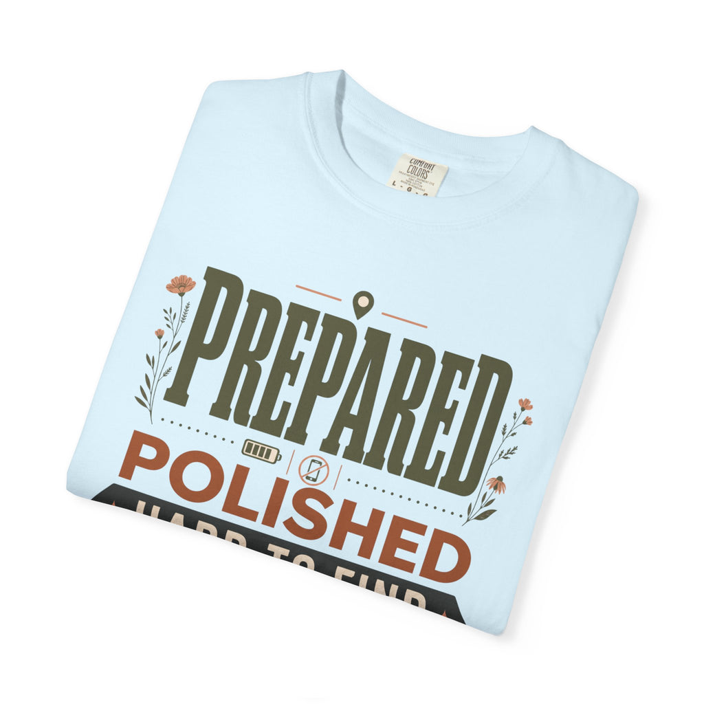 Prepared Polished Hard To Find - T-Shirt