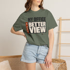 My Office Has A Better View - T-Shirt