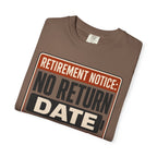 Retirement Notice No Return Date - T-Shirt