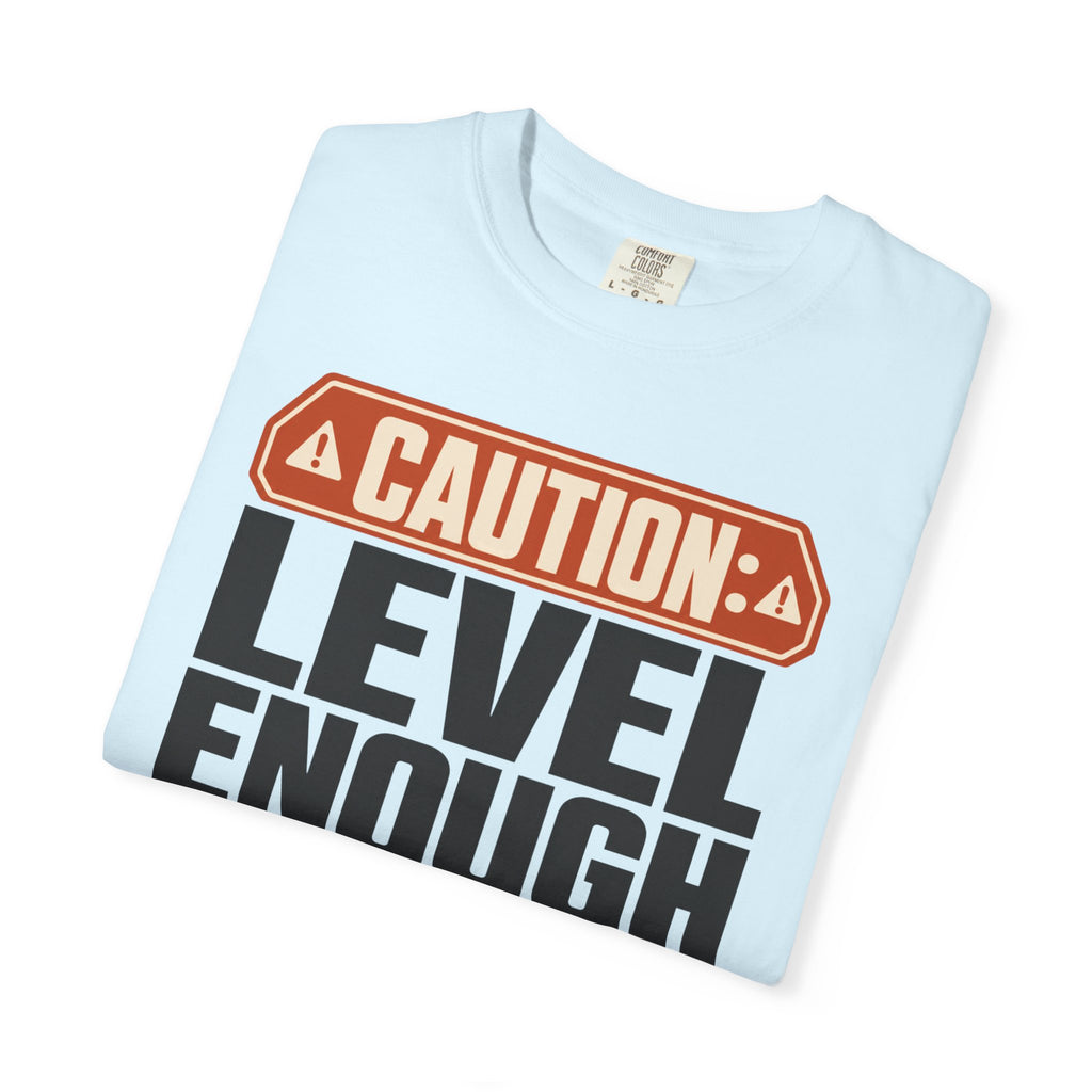 Caution Level Enough Is Not A Measurement - T-Shirt