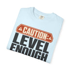 Caution Level Enough Is Not A Measurement - T-Shirt