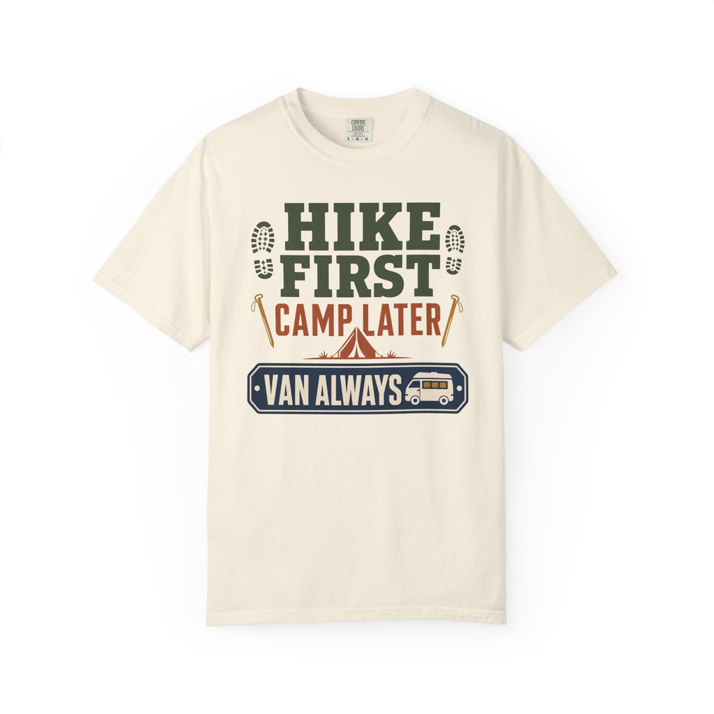 Hike First Camp Later Van Always - T-Shirt