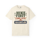 Hike First Camp Later Van Always - T-Shirt