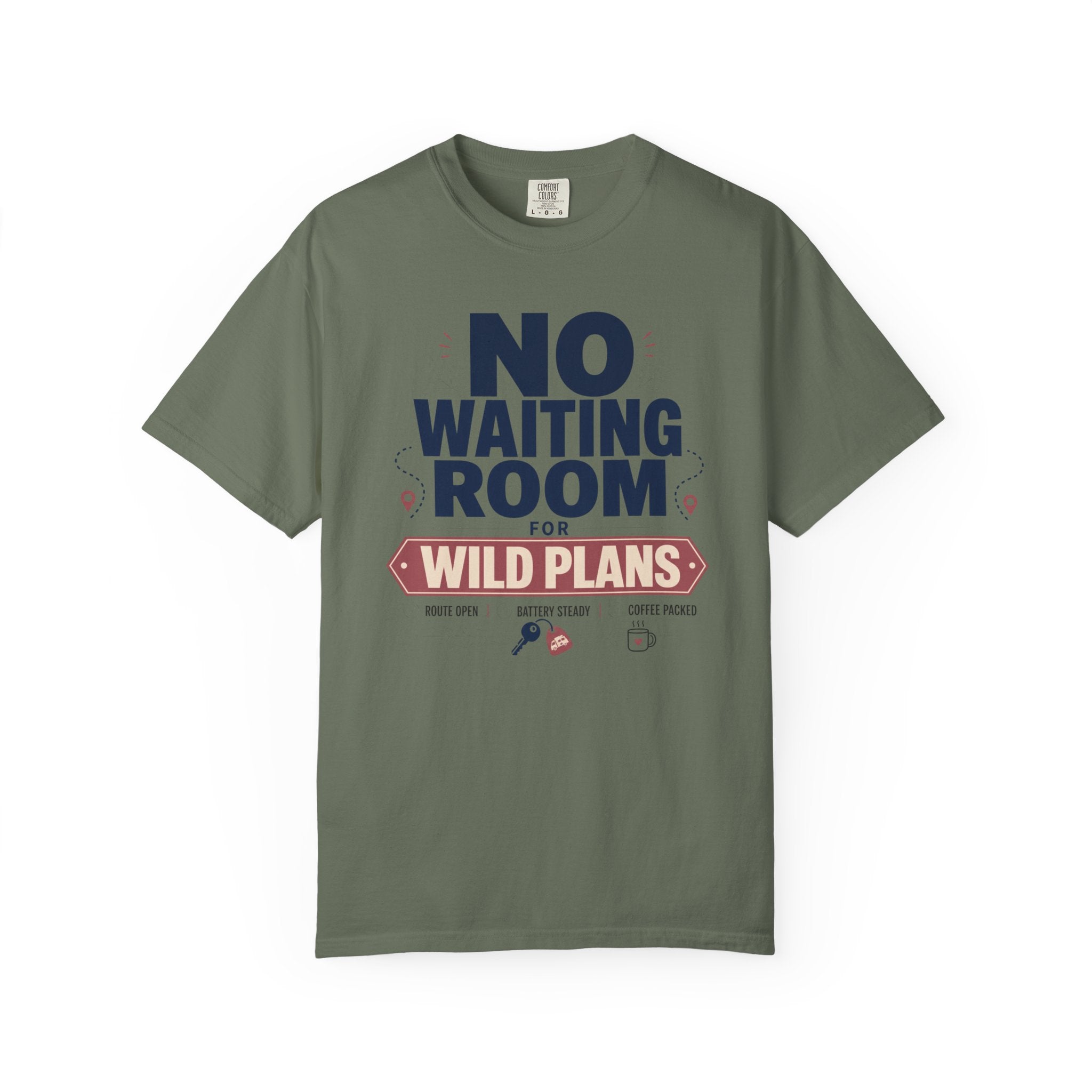 No Waiting Room For Wild Plans - T-Shirt