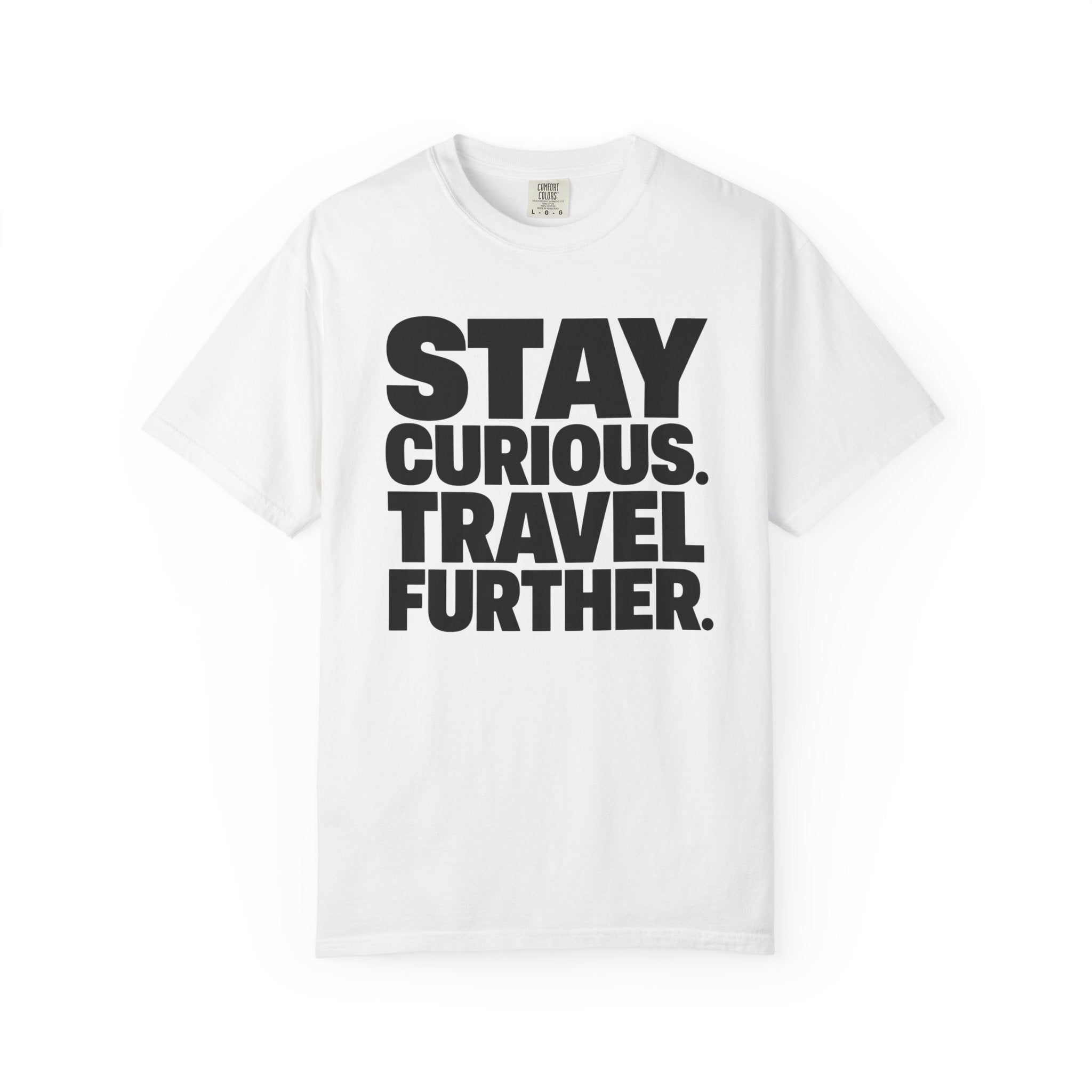 Stay Curious Travel Further - T-Shirt