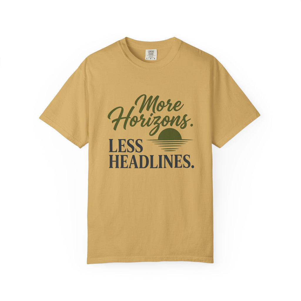 More Horizons Less Headlines - T-Shirt