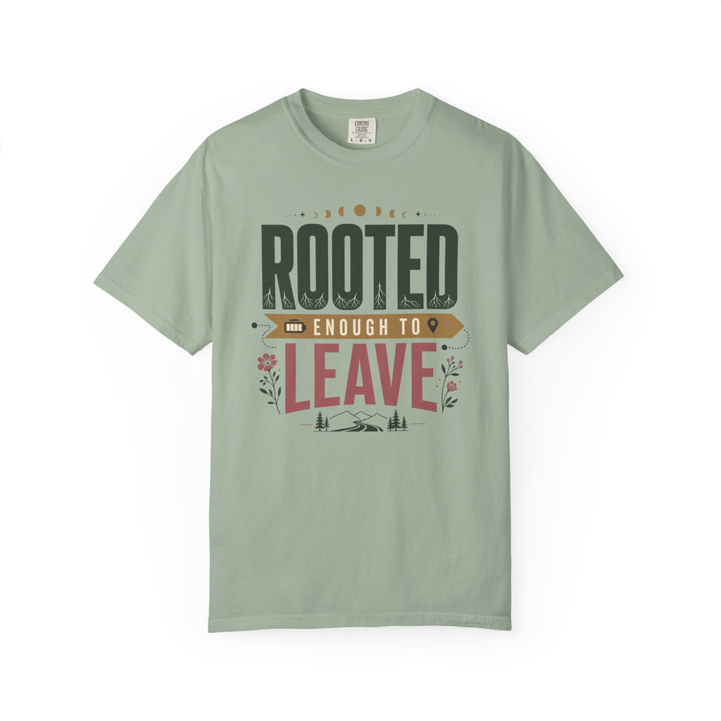 Rooted Enough To Leave - T-Shirt