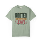 Rooted Enough To Leave - T-Shirt