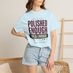 Polished Enough Wild Enough - T-Shirt