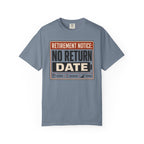 Retirement Notice No Return Date - T-Shirt