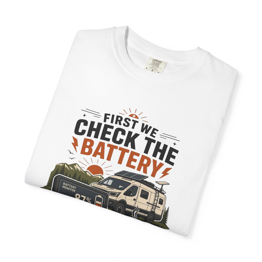 First We Check The Battery - T-Shirt