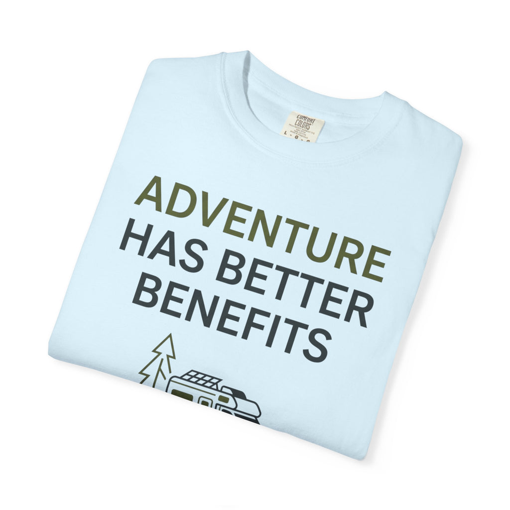 Adventure Has Better Benefits - T-Shirt