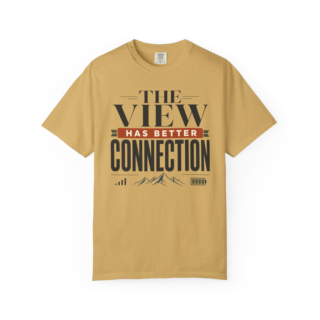 The View Has Better Connection - T-Shirt