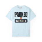 Parked To Reset - T-Shirt