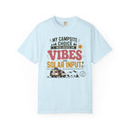 My Campsite Choice Was Based On Vibes And Solar Input - T-Shirt