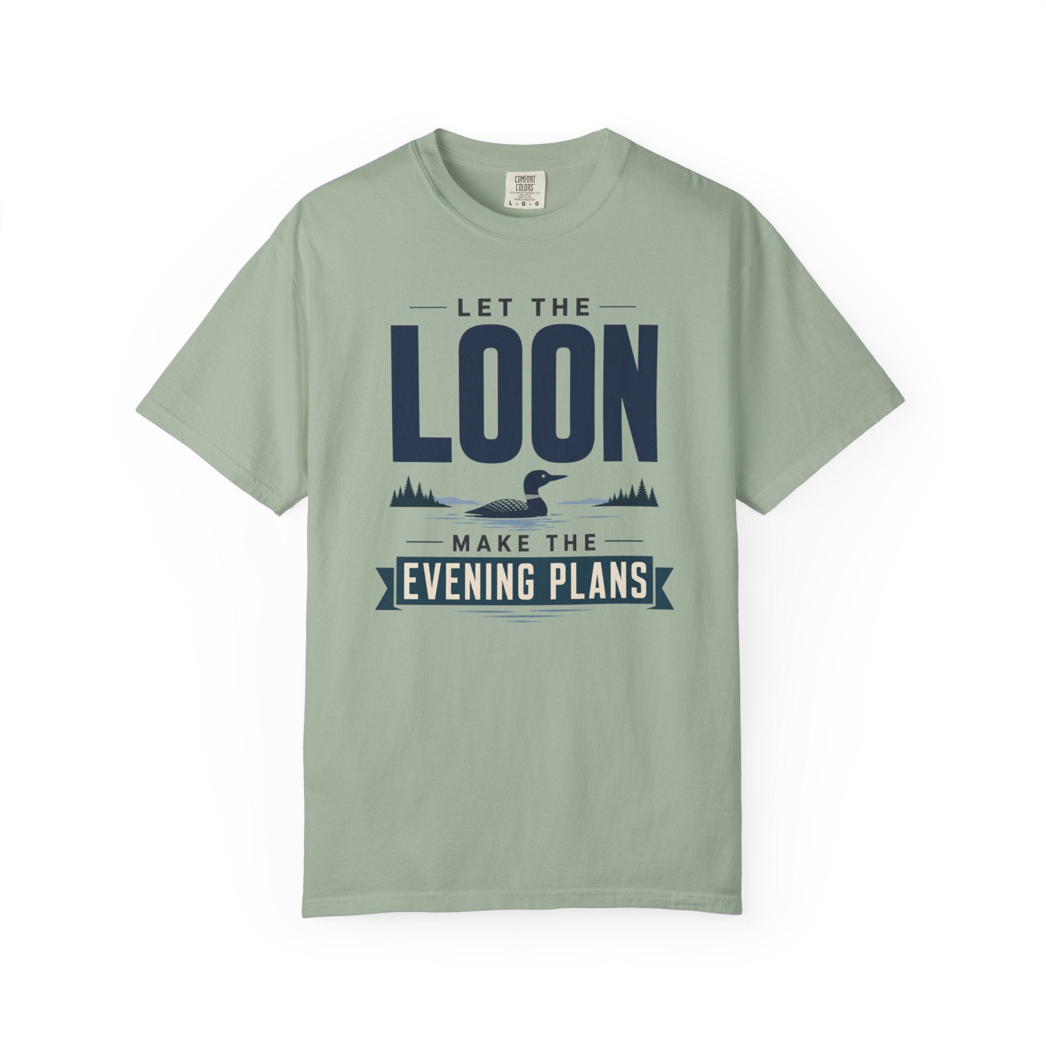 Let The Loon Make The Evening Plans - T-Shirt