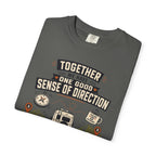 Together We Have One Good Sense Of Direction - T-Shirt