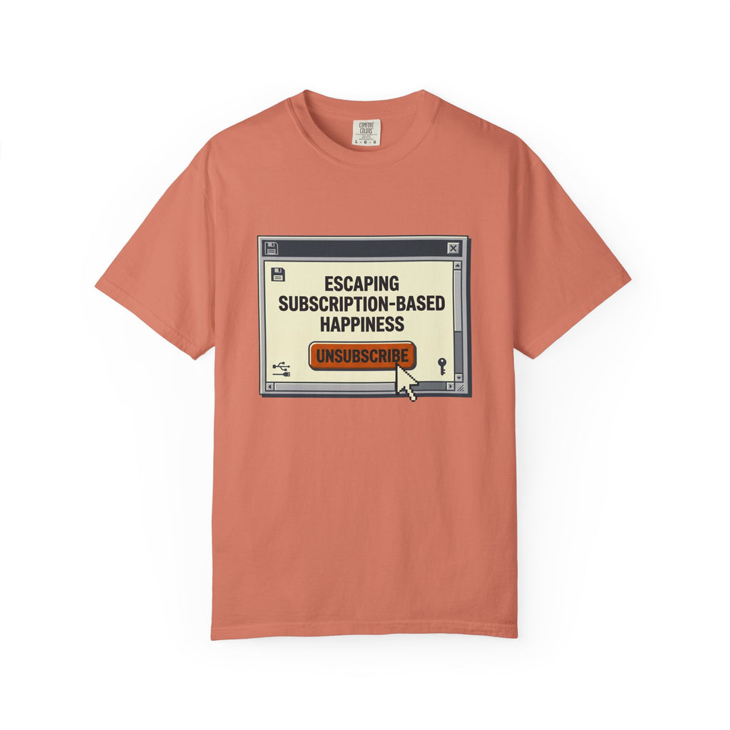 Escape Subscription Based Happiness - T-Shirt