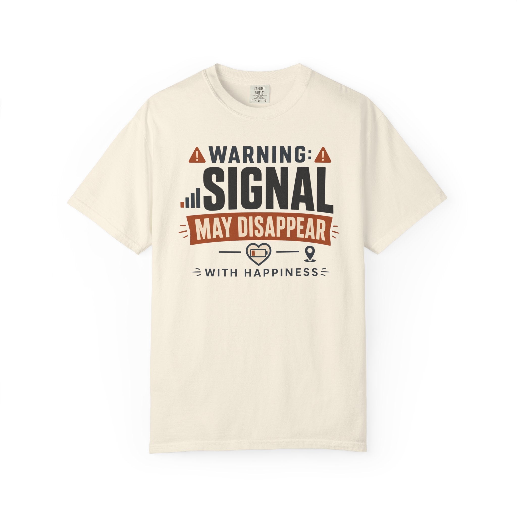 Warning Signal May Disappear With Happiness - T-Shirt