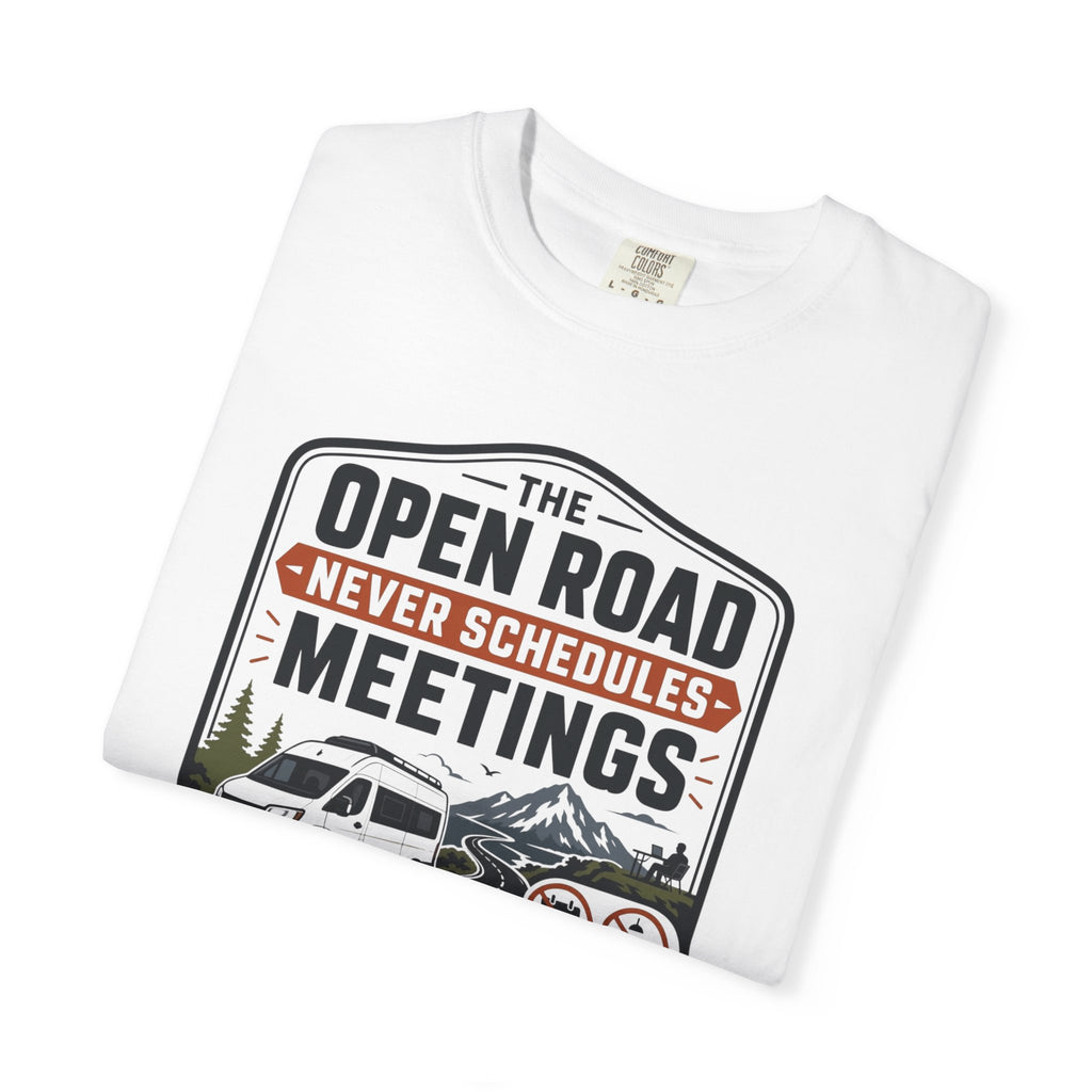 The Open Road Never Schedules Meetings - T-Shirt