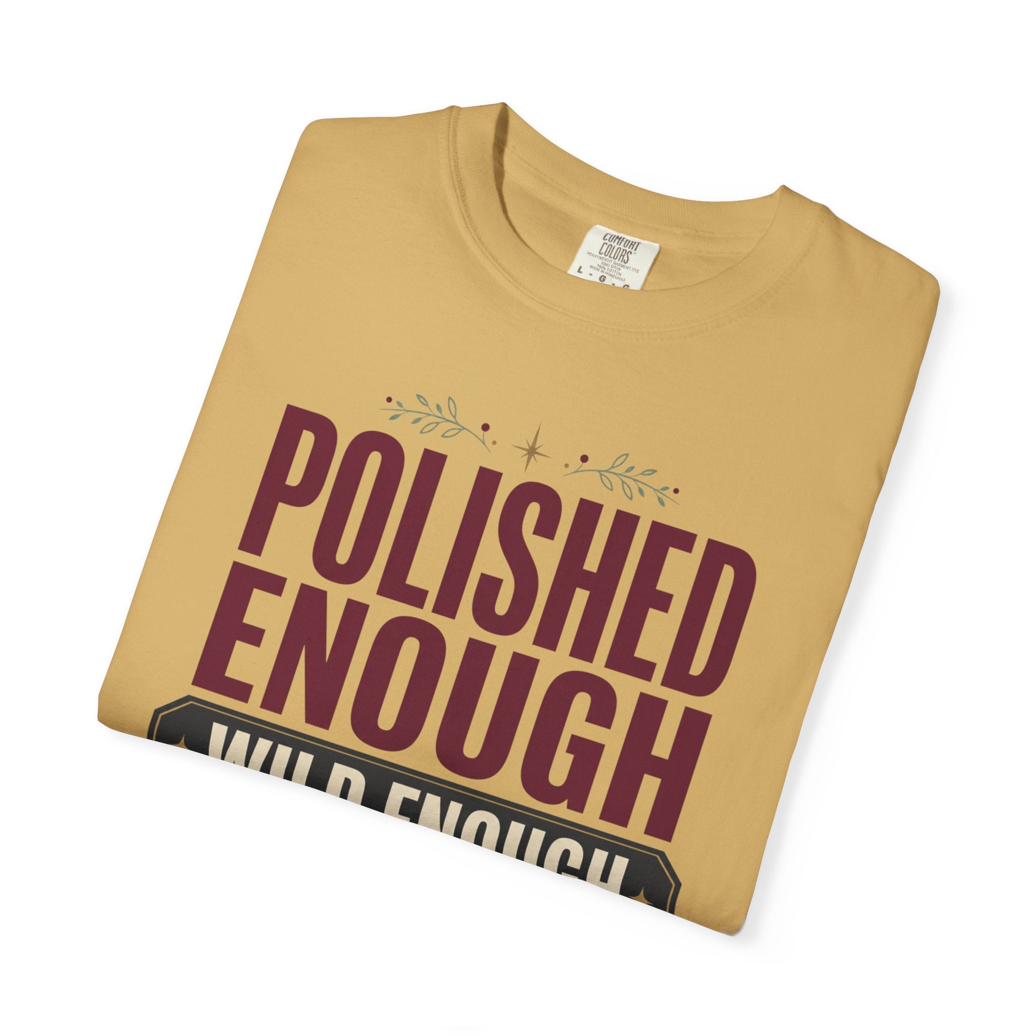 Polished Enough Wild Enough - T-Shirt