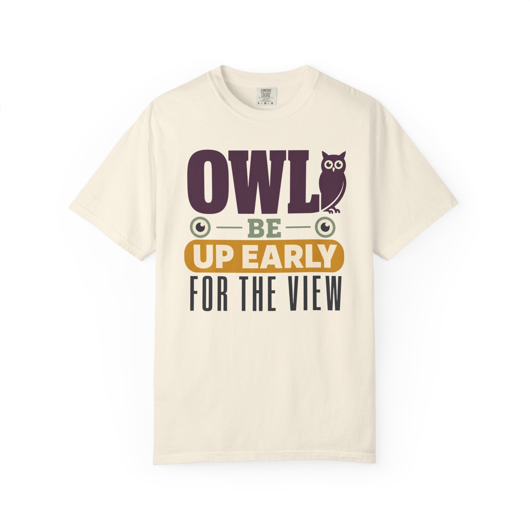 Owl Be Up Early For The View - T-Shirt