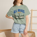 All Roads Lead To Trail Dinner - T-Shirt