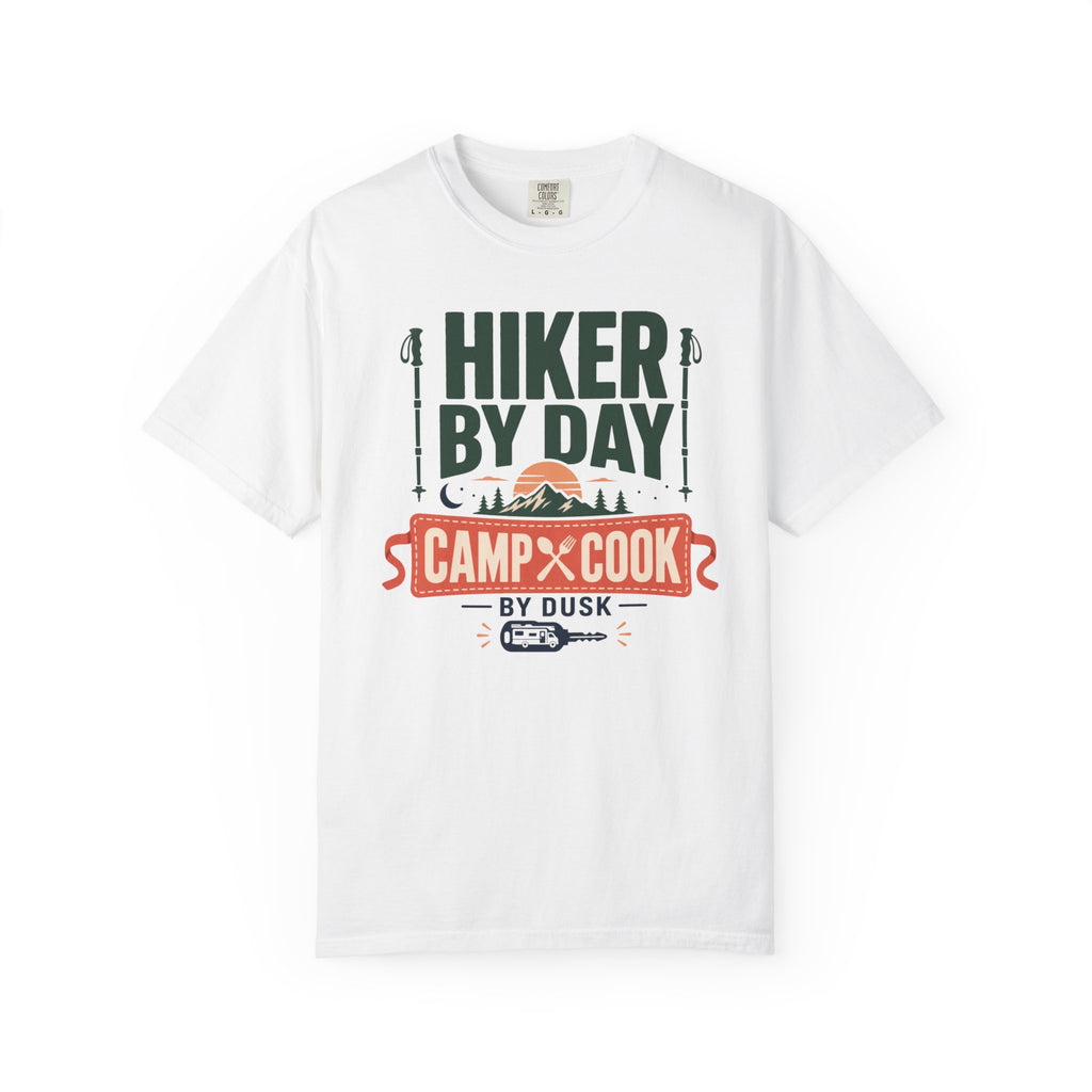 Hiker By Day Camp Cook By Dusk - T-Shirt