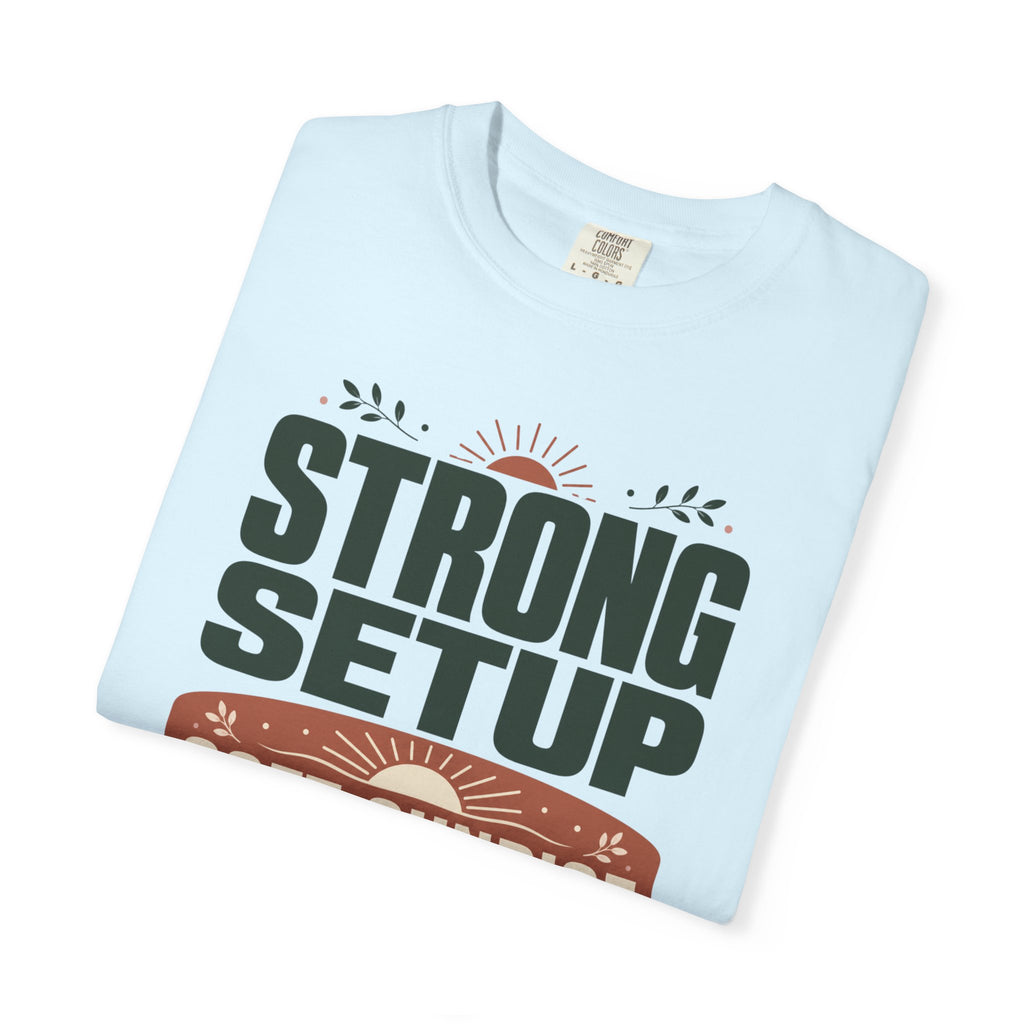 Strong Setup Soft Sunrise - T-Shirt