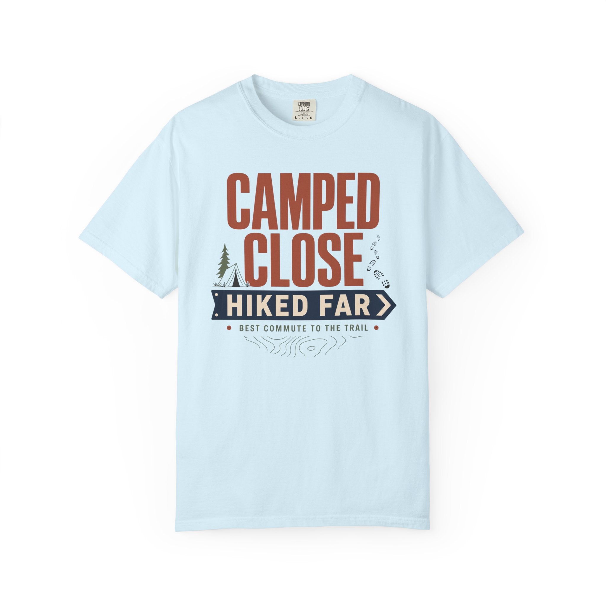 Camped Close Hiked Far - T-Shirt