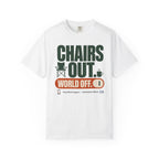 Chairs Out World Off - T-Shirt
