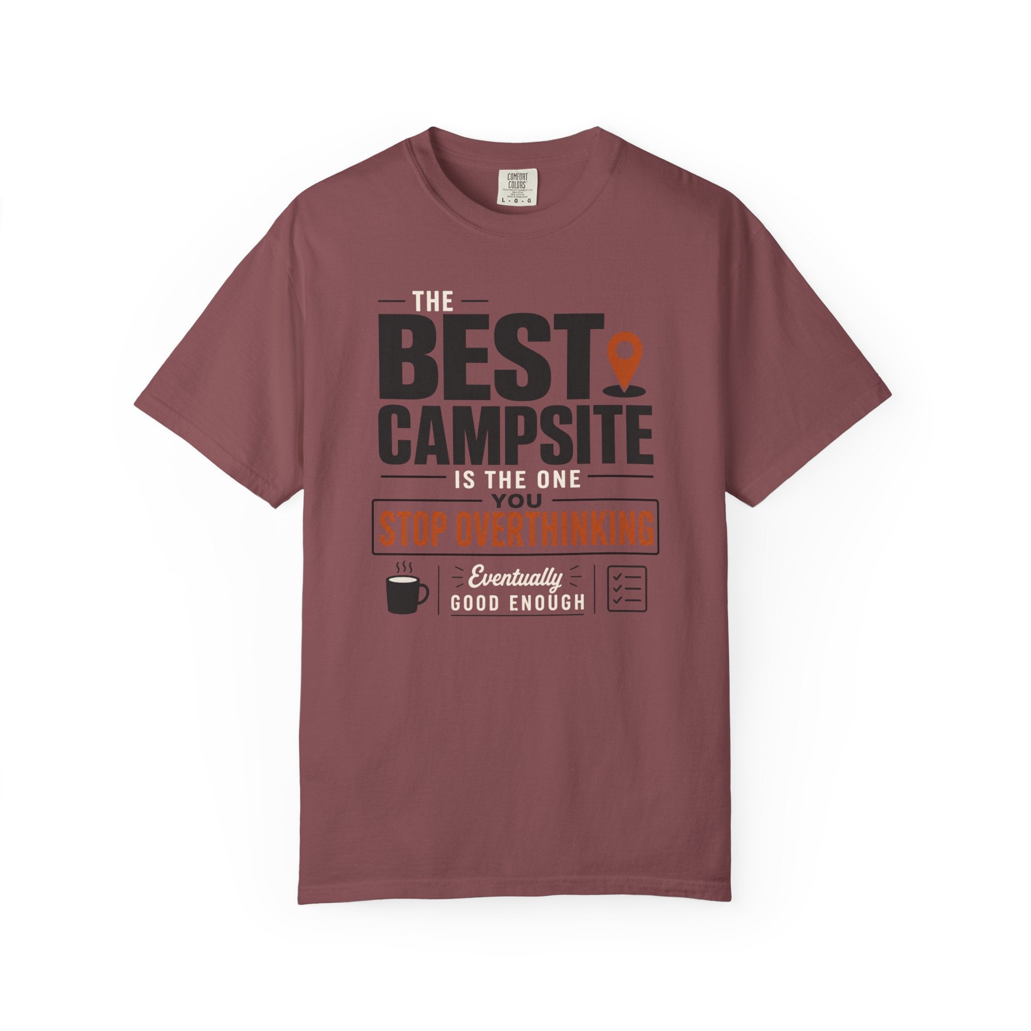 The Best Campsite Is The One You Stop Overthinking - T-Shirt