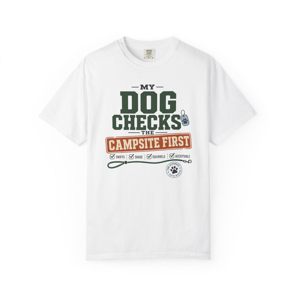 My Dog Checks The Campsite First - T-Shirt
