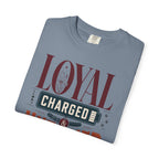 Loyal Charged And Untamed - T-Shirt
