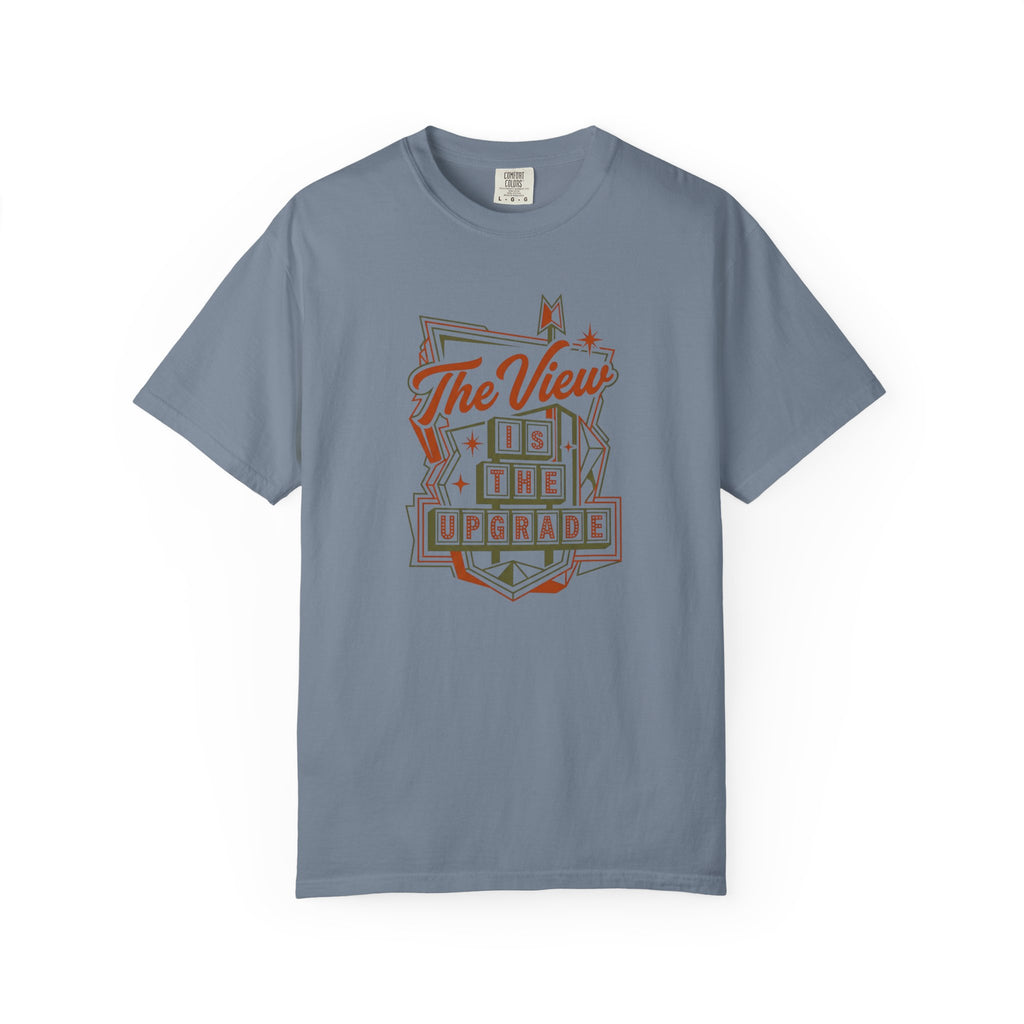 The View Is The Upgrade - T-Shirt