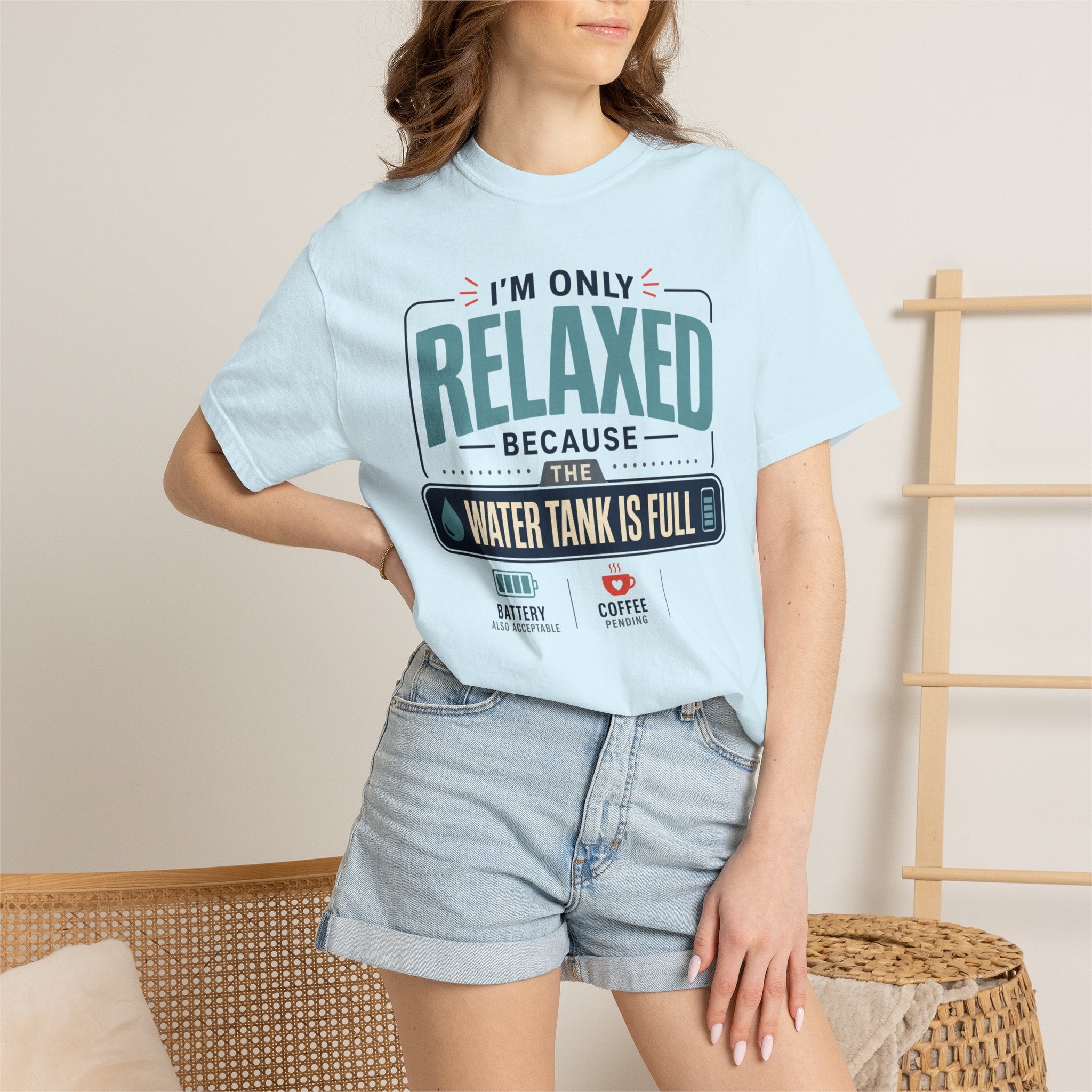 I'm Only Relaxed Because The Water Tank Is Full - T-Shirt